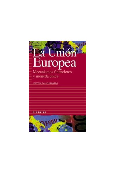 La Union Europea: Mecanismos Financieros Y Moneda Unica